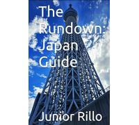 The Rundown: Japan Guide: Japan Travel Guide + Word & Phrase list