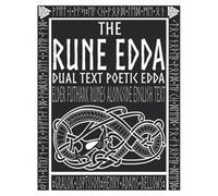 The Rune Edda: Dual Text Poetic Edda- Elder Futhark Runes Alongside English Text