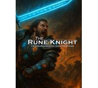 The Rune Knight - A D&D Character Builder Guide (Fighter Sub-Class Character Builders: The Ultimate Guides for the D&D Fighter)
