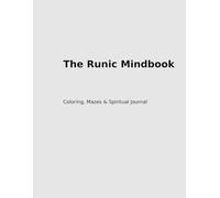 The Runic Mindbook - Coloring, Labyrinths & Spiritual Journal: Mystical Symbols, Zen Mazes & Inner Reflections