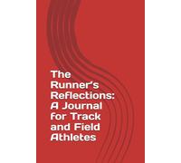 The Runner’s Reflections: A Journal for Track and Field Athletes