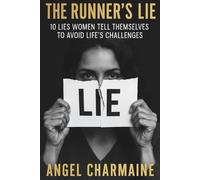 The Runner's Lie: 10 Lies Women Tell Themselves to Avoid Life’s Challenges