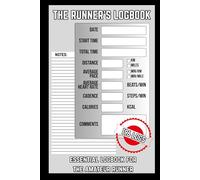 The Runner's Logbook Essential Logbook For The Amateur Runner: The Essential Runner's Logbook for Amateur and Beginner Athletes to Track Every Race Performance and Training Notes