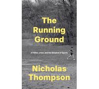 The Running Ground: A Father, A Son and the Simplest of Sports