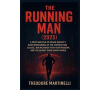 THE RUNNING MAN (2025): A Deep Analysis of Edgar Wright’s Dark Reimagining of the Stephen King Classic, Ben Richard’s Fight for Freedom, And The Deadly Game-Show World