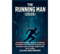 THE RUNNING MAN (2025): An In-Depth Review, Analysis, and Behind-the-Scenes Look at the Cast, Storyline, and Cinematic Impact of Edgar Wright’s 2025 Sci-Fi Thriller