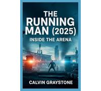 THE RUNNING MAN (2025): INSIDE THE ARENA: A Comprehensive Review and Analysis of the Film, Its Legacy, Characters, Themes, Production, and Cultural Impact