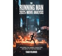 THE RUNNING MAN 2025 MOVIE ANALYSIS: Exploring the Themes, Characters, and Impact of The Film Remake (The Film Analyst’s Library)