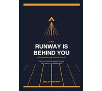The Runway Is Behind You: How to Launch a Business Using the Career You Already Built