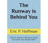 The Runway is Behind You: How to Launch a Business Using the Career You Already Built