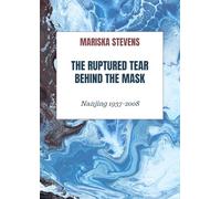 The Ruptured Tear Behind the Mask: Nanjing 1937-2008