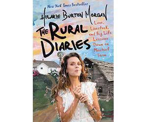 The Rural Diaries: Love, Livestock, and Big Life Lessons Down on Mischief Farm
