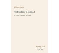The Rural Life of England: In Three Volumes, Volume 1