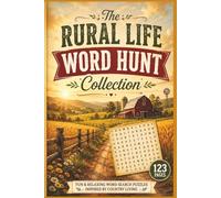 The Rural Life Word Hunt Collection: 60 Extra-Large Print Puzzles: A Nostalgic Journey Through Rural Memories for Mental Agility and Relaxation (The Golden Years Nostalgia Word Search Collection)