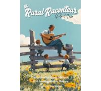 The Rural Raconteur II: Sam's Stories about Melissa, Five Sons, and Five Houses