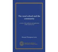 The rural school and the community: a study of the methods and application of the social survey