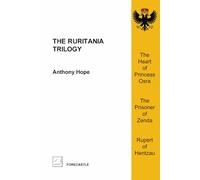 The Ruritania Trilogy: The Prisoner of Zenda, its prequel and sequel