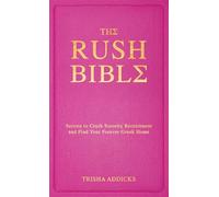 The Rush Bible: Secrets to Crush Sorority Recruitment and Find Your Forever Greek Home