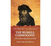 The Russell Cosmogony; A New Concept of Light, Matter, and Energy