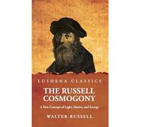 The Russell Cosmogony; A New Concept of Light, Matter, and Energy