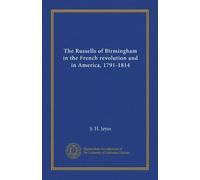 The Russells of Birmingham in the French revolution and in America, 1791-1814