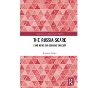 The Russia Scare: Fake News and Genuine Threat (Innovations in International Affairs)