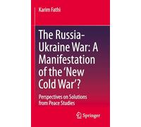 The Russia-Ukraine War: A Manifestation of the ‘New Cold War’?: Perspectives on Solutions from Peace Studies