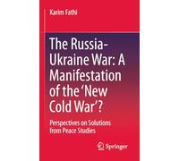 The Russia-Ukraine War: A Manifestation of the ‘New Cold War’?: Perspectives on Solutions from Peace Studies