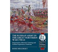 The Russian Army in the Great Northern War 1700-21: Organisation, Materiel, Training and Combat Experience, Uniforms (Century of the Soldier 1618-1721)