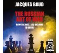 The Russian Art Of War. How The West Led Ukraine To Defeat (audiolibro