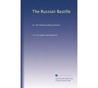 The Russian Bastille: or, The Schluesselburg fortress: Volume 2