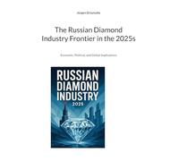 The Russian Diamond Industry Frontier in the 2025s: Economic, Political, and Global Implications