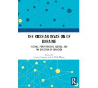 The Russian Invasion of Ukraine: Victims, Perpetrators, Justice, and the Question of Genocide