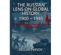 The Russian Lens on Global History: 1900 - 1945: World History from Russia’s Perspective