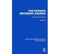 The Russian Orthodox Church: A Contemporary History (Routledge Library Editions: Soviet Society)