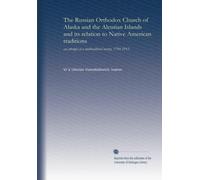 The Russian Orthodox Church of Alaska and the Aleutian Islands and its relation to Native American traditions: an attempt at a multicultural society, 1794-1912