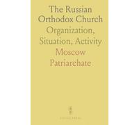 The Russian Orthodox Church: Organization, Situation, Activity