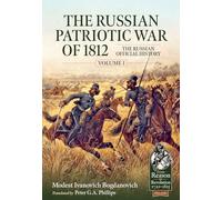 The Russian Patriotic War of 1812 Volume 1: The Russian Official History: 126 (From Reason to Revolution 1721-1815)