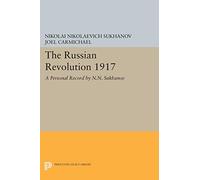The Russian Revolution 1917: A Personal Record by N.N. Sukhanov (Princeton Legacy Library): 616