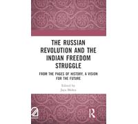 The Russian Revolution and The Indian Freedom Struggle: From the Pages of History, A Vision for the Future