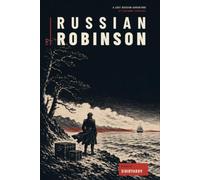 The Russian Robinson: A Lost Russian Adventure of Castaway Survival