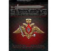 The Russian Way of War: Force Structure, Tactics, and Modernization of the Russian Ground Forces