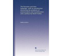 The Russians and their language...with an introduction discussing the problems of pronunciation and transliteration and a preface by Nevill Forbes