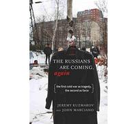 The Russians Are Coming, Again: The First Cold War as Tragedy, the Second as Farce