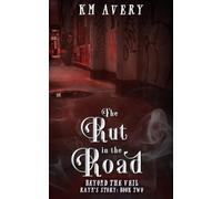 The Rut in the Road: Beyond the Veil: Rayn's Story, Book Two