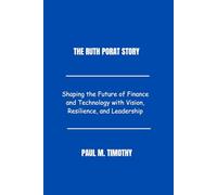 The Ruth Porat Story: Shaping the Future of Finance and Technology with Vision, Resilience, and Leadership