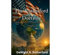 THE RUTHERFORD DOCTRINE: A Manifesto for a Reimagined America
