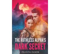 The Ruthless Alpha's Dark Secret: A Wolf Shifter Paranormal Romance
