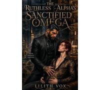 The Ruthless Alpha's Sanctified Omega: A MM Dark Mafia Omegaverse Romance: 1 (Omegas of Saint Lazarus)