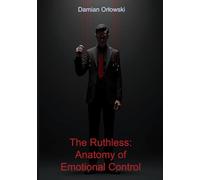 The Ruthless: Anatomy of Emotional Control